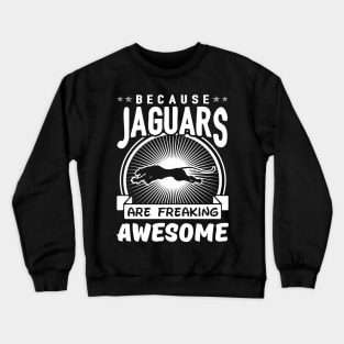 Jaguars Are Freaking Awesome Crewneck Sweatshirt